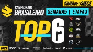 #BR6 2021 | TOP 6 - SEMANA 5 - ETAPA 3º TURNO | Rainbow Six Siege