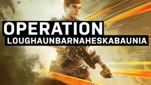 Operation Loughaunbarnaheskabaunia (High Calibre) | Rainbow Six Siege