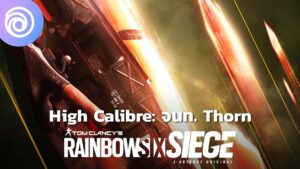 เรนโบว์ ซิกซ์ ซีจ: เจ้าหน้าที่ "Thorn" - High Calibre - Rainbow Six Siege