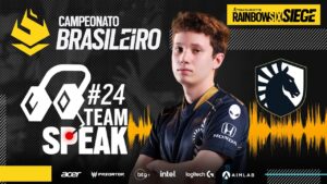 #BR62021 | TEAM SPEAK #24 - TEAM LIQUID - GRANDE FINAL | Rainbow Six Siege