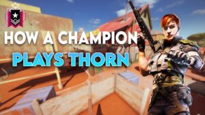 How a Champion plays THORN - Rainbow Six Siege