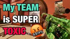 My TEAM is SUPER TOXIC - Rainbow Six Siege