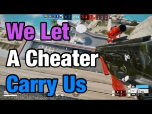 We Let A Cheater Carry Us - Rainbow Six Siege