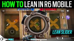How to Lean in R6 Mobile - 6News - Tom Clancy's Rainbow Six Siege