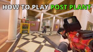 How to Play POST PLANT in Rainbow Six Siege
