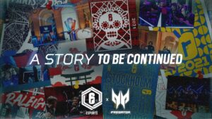 A story to be continued ... | Predator Gaming, proud partner of Rainbow Six Siege Esports