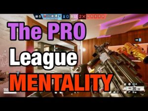 The Pro League Mentality - Rainbow Six Siege