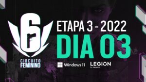 CIRCUITO FEMININO 2022 - ETAPA 3 - Playday 3 - Rainbow Six Siege