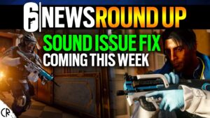 Sound Issue Fix Coming This Week - 6News - Tom Clancy's Rainbow Six Siege