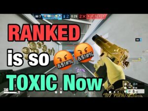 The TOXIC Ranked Experience - Rainbow Six Siege