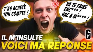 IL M'INSULTE : voici MA REPONSE ! 🎓 Rainbow Six : Siege