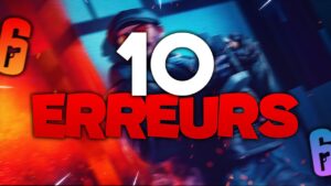 10 ERREURS À NE PLUS FAIRE sur Rainbow Six Siège
