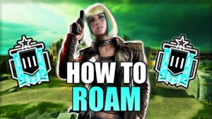 How To Roam In Rainbow Six Siege (2022) - The Ultimate Guide