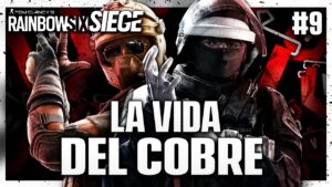 Hacen GRIEFING en esta PARTIDA #9 | La VIDA del COBRE | Caramelo Rainbow Six Siege