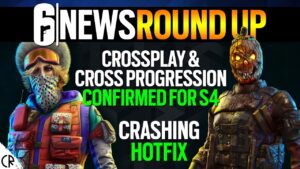 RoundUp, Cross Progression Confirmed for S4, Crashing Hotfix - 6News - Rainbow Six Siege