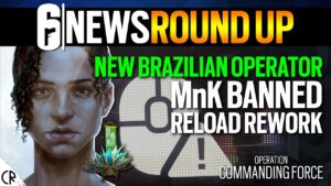 New Brazilian Operator? MnK Banned & Reload Rework - 6News - Tom Clancy's Rainbow Six Siege