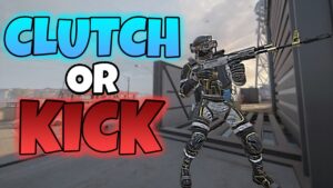 Clutch or Kick! - Rainbow Six Siege