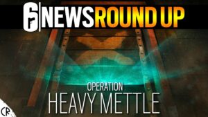Operation Heavy Mettle - 6News RoundUp - Tom Clancy's Rainbow Six Siege