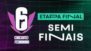 CIRCUITO FEMININO 2023 - SEMIFINAIS - RAINBOW SIX SIEGE