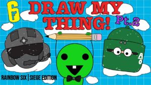 Draw My Thing! Pt.2 in Rainbow Six Siege