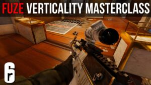 Fuze Verticality Masterclass - Rainbow Six Siege