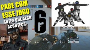 POR ISSO VOCÊ DEVE PARAR DE JOGAR RAINBOW SIX SIEGE IMEDIATAMENTE
